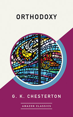 Orthodoxy (AmazonClassics Edition)