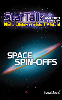 Star Talk Radio: Space Spin-Offs