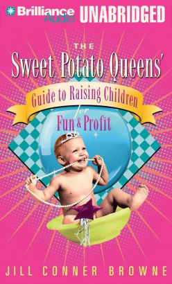 Sweet Potato Queens' Guide to Raising Children for Fun and Profit, The