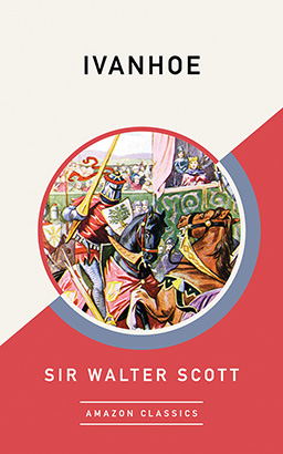 Ivanhoe (AmazonClassics Edition)