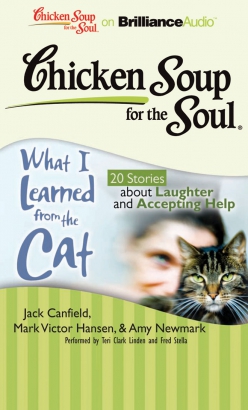 Chicken Soup for the Soul: What I Learned from the Cat - 20 Stories about Laughter and Accepting Help