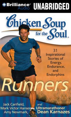 Chicken Soup for the Soul: Runners - 31 Stories on Starting Out, Running Therapy, and Camaraderie