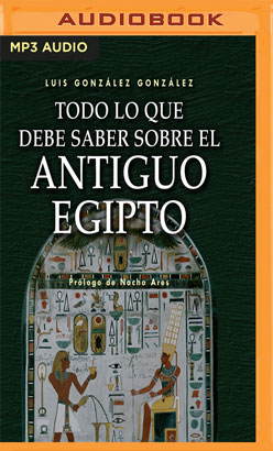 Todo lo que debe saber sobre el Antiguo Egipto (Narración en Castellano)