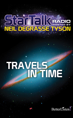 Star Talk Radio: Travels in Time