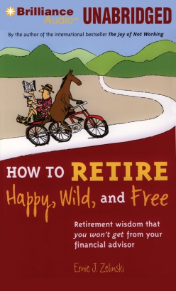 How to Retire Happy, Wild, and Free