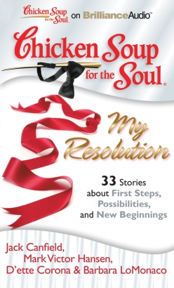 Chicken Soup for the Soul: My Resolution - 33 Stories about First Steps, Possibilities, and New Beginnings