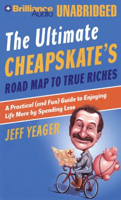 Ultimate Cheapskate's Road Map to True Riches, The