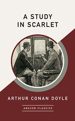 Study in Scarlet (AmazonClassics Edition), A